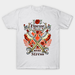 Finesse over stress T-Shirt